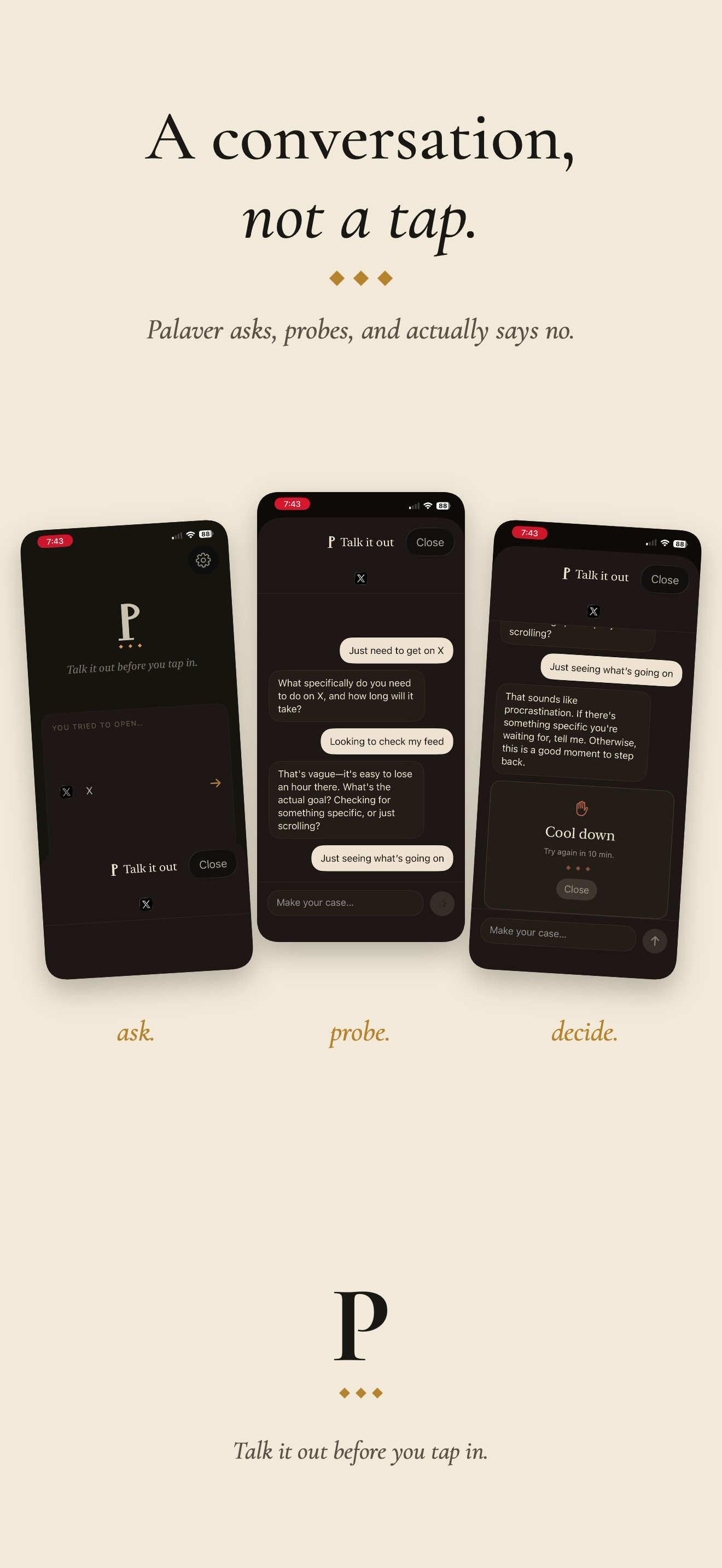 A conversation, not a tap — Palaver asks, probes, and actually says no.
